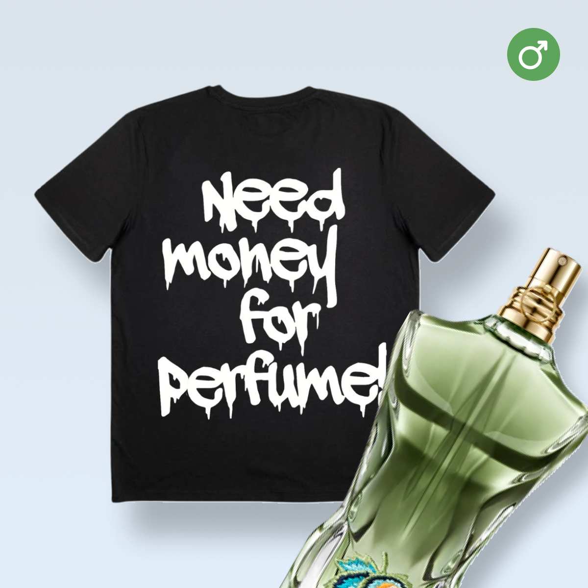 "BRAUCHE GELD FÜR PARFUM!" T-SHIRT